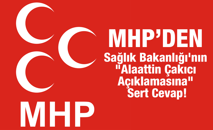 MHP'den, Sağlık Bakanlığı'nın "Alaattin Çakıcı Açıklamasına" Sert Cevap!
