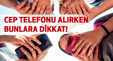 Cep telefonu Alırken Nelere Dikkat Etmeliyiz