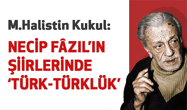 Halistin Kukul: Necip Fâzıl'ın Şiirlerinde "Türk-Türklük"