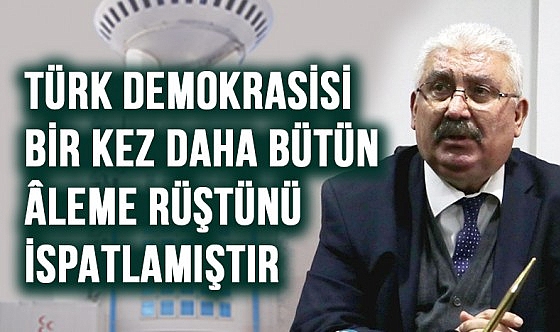 Semih Yalçın: Türk demokrasisi bütün âleme rüştünü ispatlamıştır