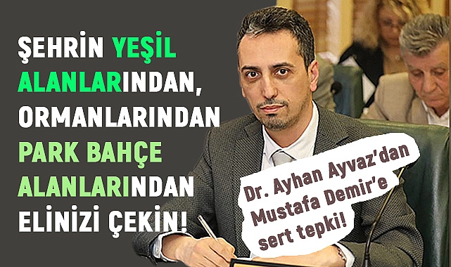 Ayhan Ayvaz, Park bahçe alanlarından elinizi çekin!