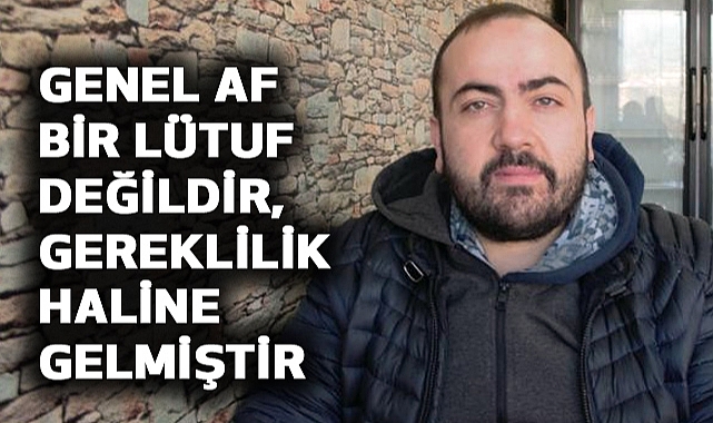 Çavuşoğlu: Genel af bir lütuf değildir, gereklilik haline gelmiştir