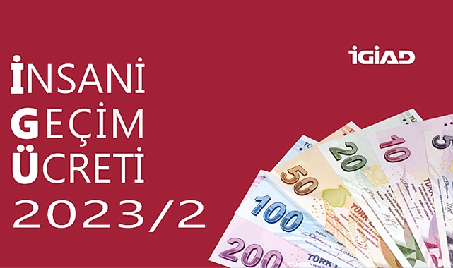 İGİAD 2023 YILI İKİNCİ YARISI İÇİN İNSANİ GEÇİM ÜCRETİNİ AÇIKLADI