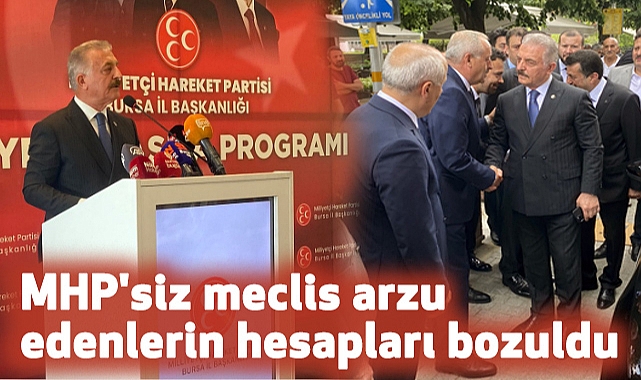 İsmet Büyükataman: MHP'siz meclis arzu edenlerin hesapları bozuldu