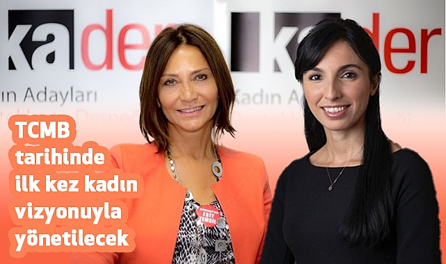 KA-DER Başkanı Karaoğlu: TCMB tarihinde ilk kez kadın vizyonuyla yönetilecek