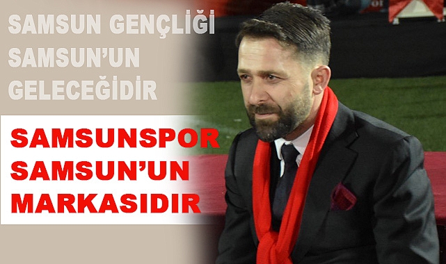 Osman Yılmaz: Samsunspor Samsun'un Markasıdır
