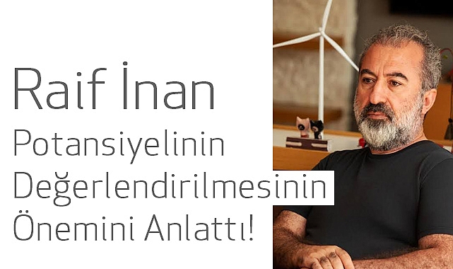 Raif İnan İzmir Rüzgar Potansiyelinin Değerlendirilmesinin Önemini Anlattı!