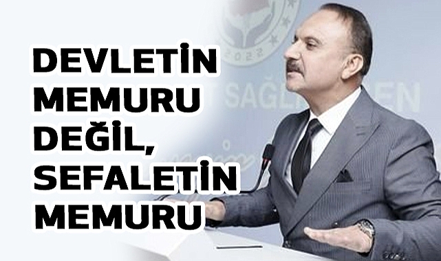 Çakmak: Devletin Memuru Değil, Sefaletin Memuru