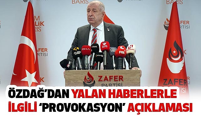 Ümit Özdağ'dan Provokasyon amaçlayan haberler Açıklaması