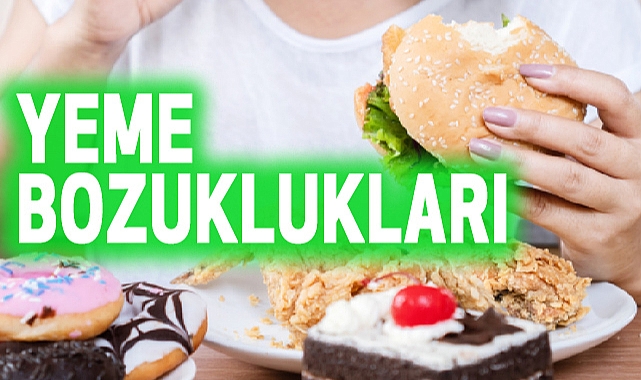 Yeme Bozuklukları: (Eating Disorders)