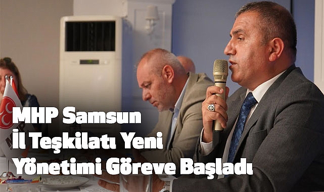 Burhan Mucur'un Başkanlığında, MHP Samsun İl Teşkilatı Göreve Başladı
