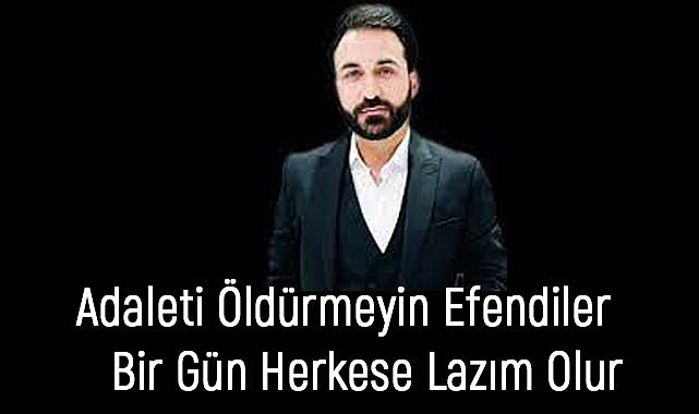 Savaş Yılmaz'ın Kaleminden: Adaletin Önemi ve Yeni Anayasa Çağrısı