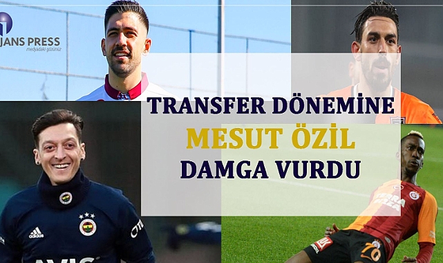 TRANSFER DÖNEMİNE MESUT ÖZİL DAMGA VURDU