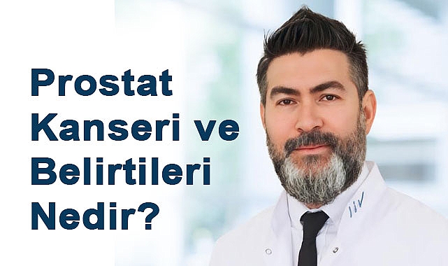 Prostat Kanseri ve Belirtileri Nedir?