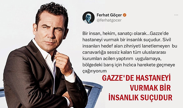 Ferhat Göçer, Gazze'deki Hastane Saldırısına Tepki Gösterdi