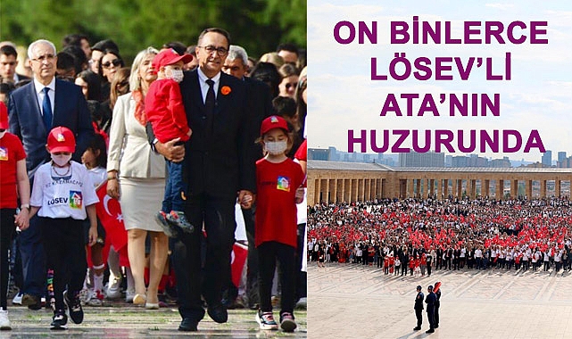 LÖSEV’DEN BÜYÜK ANITKABİR BULUŞMASI