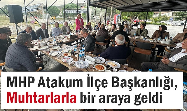 MHP Atakum İlçe Başkanlığı, Muhtarlarla Bir Araya Geldi