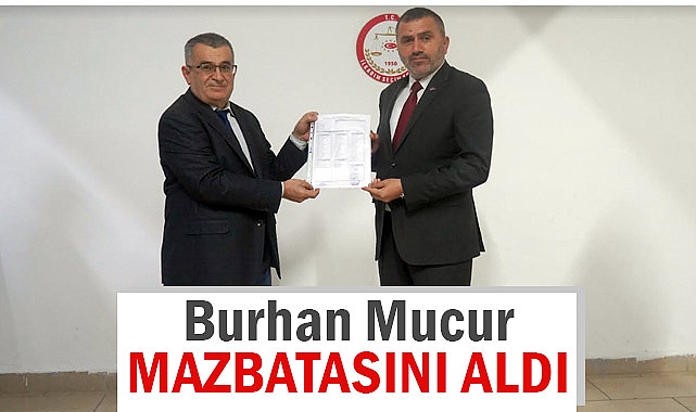 MHP İl Başkanı Burhan Mucur, Mazbatasını Aldı