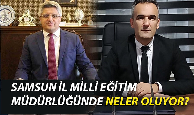 Samsun İl Milli Eğitim Müdürlüğü'nde Neler Oluyor?