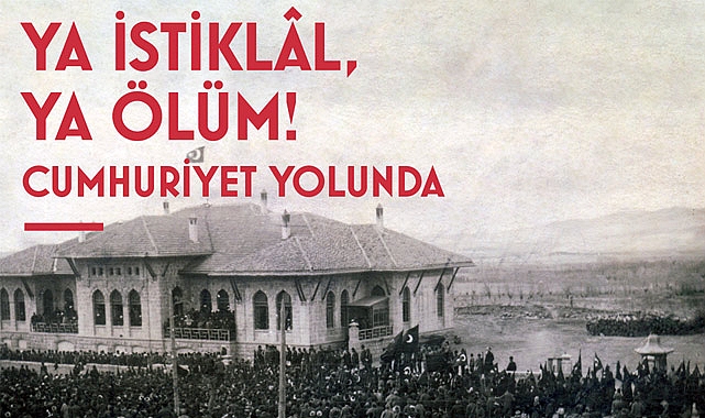 Ya İstiklâl, Ya Ölüm! Cumhuriyet Yolunda Sergisi Ankara’da