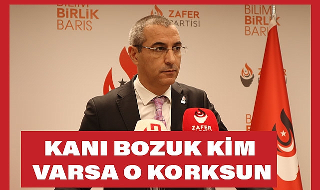 Zafer Partisi Sözcüsü Uğur Batur, Kanı bozuk kim varsa o korksun