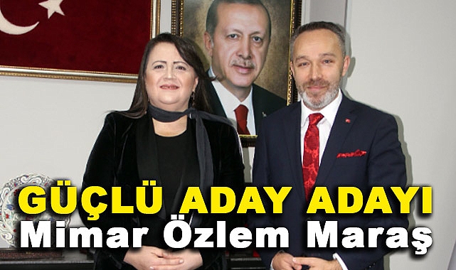Mimar Özlem Maraş, Ak Parti'den Belediye Başkanı Aday Adayı Oldu