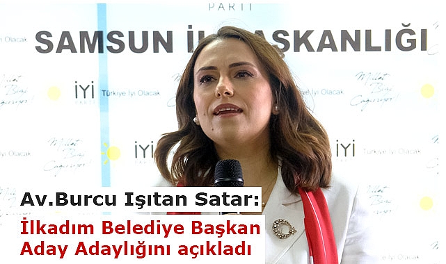 Av.Burcu Işıtan Satar İlkadım Belediye Başkan aday adaylığını açıkladı
