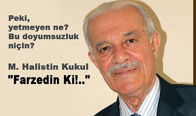 Halistin Kukul'un "Farzedin Ki!.." başlıklı yazısı