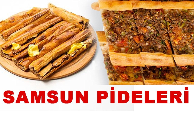Samsun'un Lezzet Haritası: Bafra, Çarşamba ve Terme Pideleri