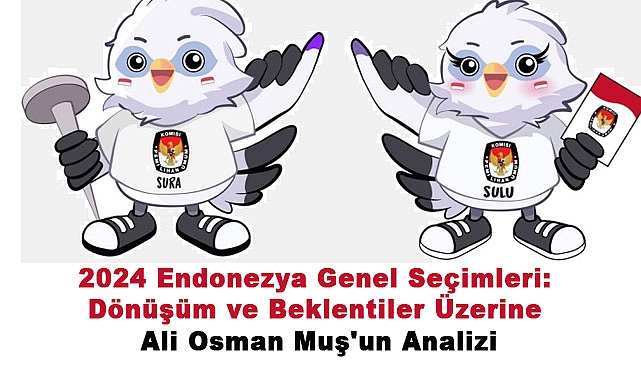 2024 Endonezya Genel Seçimleri: Dönüşüm ve Beklentiler Üzerine Ali Osman Muş'un Analizi