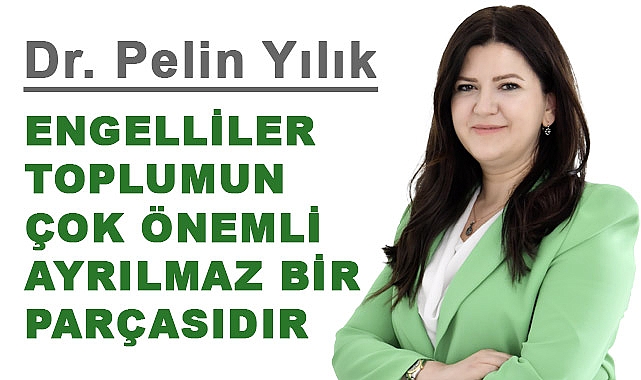 Dr. Pelin Yılık'tan '3 Aralık Dünya Engelliler Günü' Mesajı