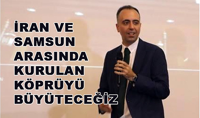 İranlılardan Samsun'a Dev Yatırım