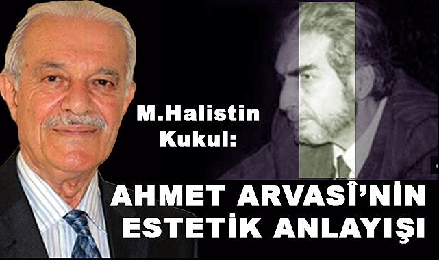 M.Halistin Kukul'dan Ahmet Arvasi'nin Estetik Anlayışı
