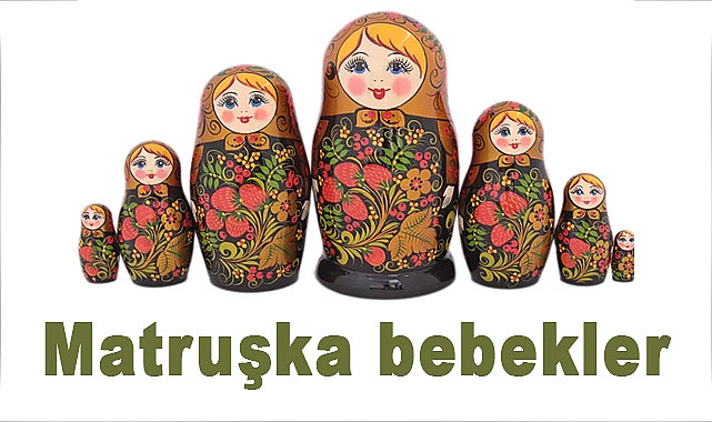 Matruşka Bebeklerinin Büyüleyici Dünyası