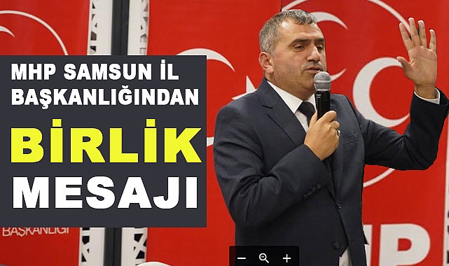 MHP Samsun İl Başkanlığı'ndan Birliktelik Mesajı