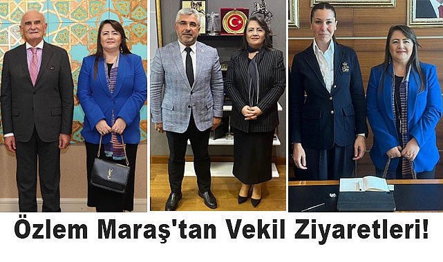 Özlem Maraş'tan Vekil Ziyaretleri!