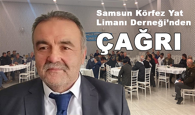 Samsun Körfez Yat Limanı Derneği Başkanı Uzunoğlu'ndan Belediyeye Çağrı