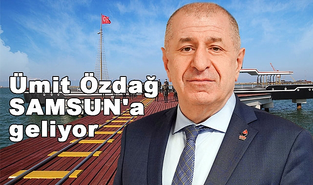 Ümit Özdağ Samsun'a Geliyor