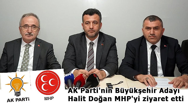AK Parti Büyükşehir Başkan Adayı Halit Doğan MHP'yi ziyaret etti
