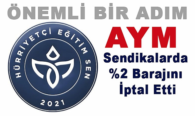 AYM, Sendika üyeleri arasında ayrımcılık yaratan %2 barajı İptal Etti