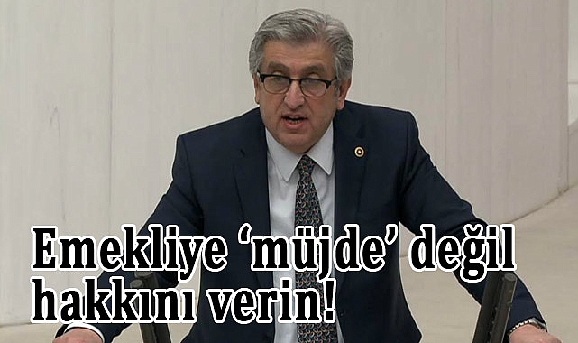 Çan'dan İktidara Emekli Maaş Zammı Eleştirisi: "Müjde Değil, Hak Verin"