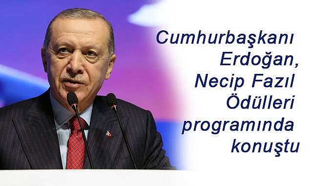 Erdoğan, Necip Fazıl Ödülleri programında konuştu