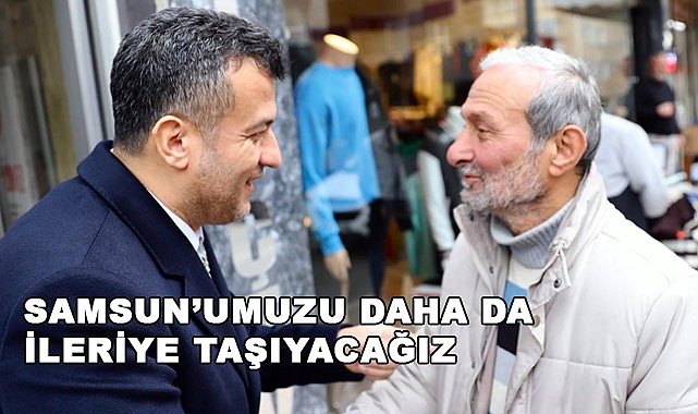 Halit Doğan: Samsun’umuzu Daha da İleriye Taşıyacağız
