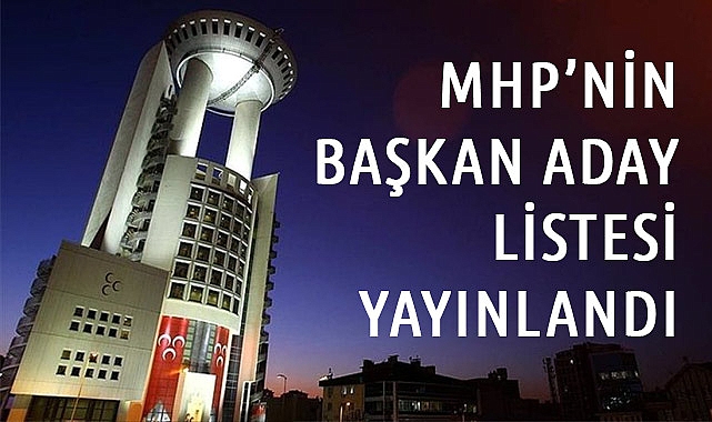 MHP Mahalli İdareler Seçimleri İçin Aday Listesi Açıklandı