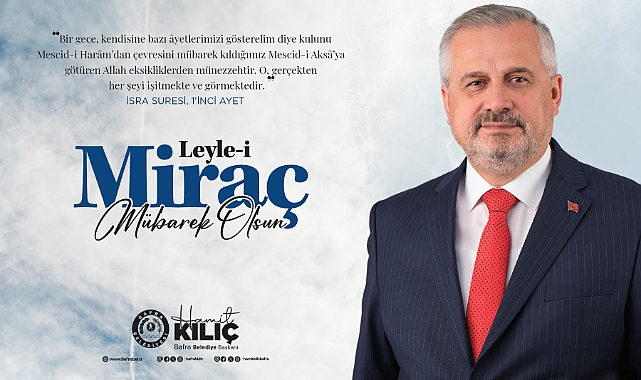 Bafra Belediye Başkanı Hamit Kılıç'tan Miraç Kandili ve 6 Şubat Depremi Mesajı