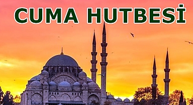 Cuma Hutbesi: "Hayatı Değerli Kılan Ölçü: İman"