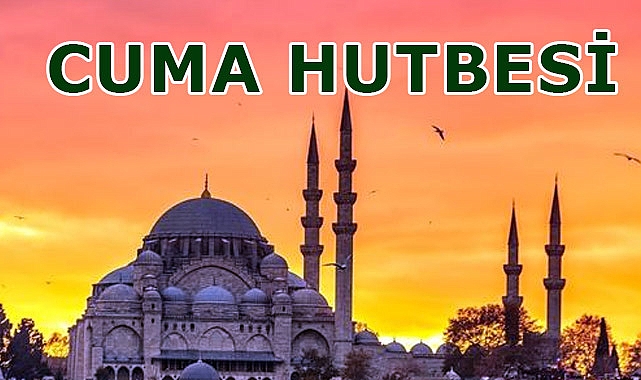 Cuma Hutbesi: "Hayatı Değerli Kılan Ölçü: İman"
