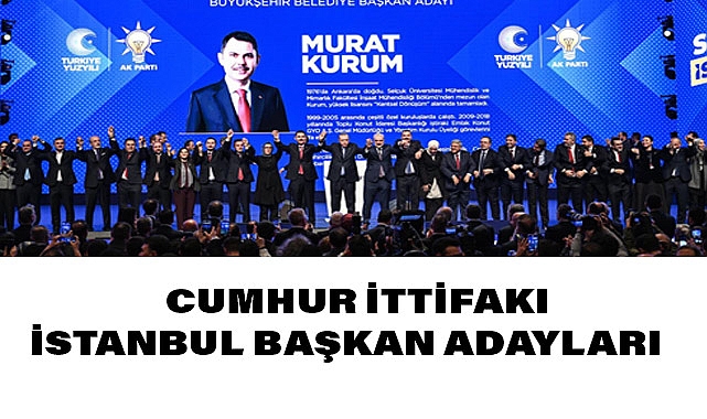 Cumhur İttifakı İstanbul Belediye Başkan Adayları seçim kamhanyaları