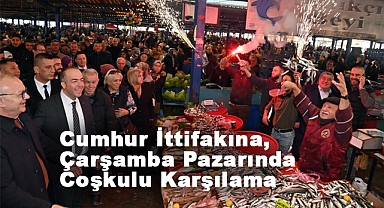 Cumhur İttifakına Çarşamba Pazarında Coşkulu Karşılama