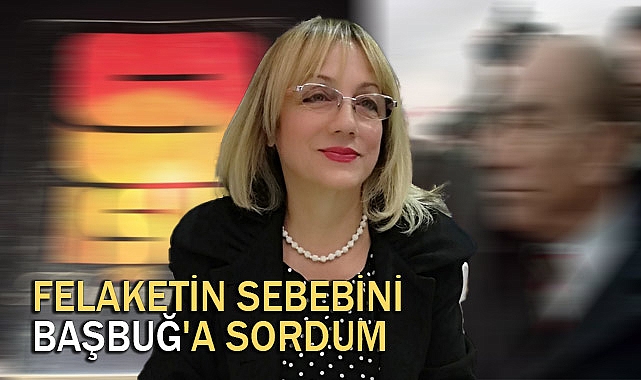 Emine Özgenç: 'Felaketin Sebebini Başbuğ'a Sordum'